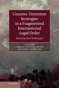 分裂した国際法秩序の中の対テロ戦略<br>Counter-Terrorism Strategies in a Fragmented International Legal Order : Meeting the Challenges