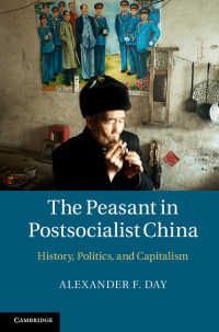 The Peasant in Postsocialist China : History, Politics, and Capitalism