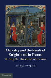百年戦争時代フランスの騎士道<br>Chivalry and the Ideals of Knighthood in France during the Hundred Years War