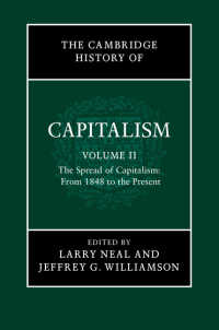 The Cambridge History of Capitalism: Volume 2, The Spread of Capitalism: From 1848 to the Present