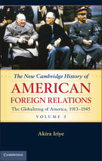新ケンブリッジ版　アメリカ外交史（全４巻）第３巻：1913-1945年<br>The New Cambridge History of American Foreign Relations: Volume 3, The Globalizing of America, 1913–1945