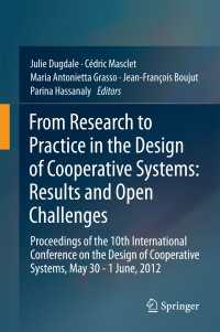 From Research to Practice in the Design of Cooperative Systems: Results and Open Challenges : Proceedings of the 10th International Conference on the Design of Cooperative Systems, May 30 - 1 June, 2012