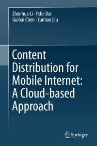 Content Distribution for Mobile Internet: A Cloud-based Approach〈1st ed. 2016〉