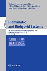 Biomimetic and Biohybrid Systems〈1st ed. 2016〉 : 5th International Conference, Living Machines 2016, Edinburgh, UK, July 19-22, 2016. Proceedings