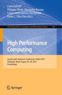 High Performance Computing〈1st ed. 2015〉 : Second Latin American Conference, CARLA 2015, Petrópolis, Brazil, August 26-28, 2015, Proceedings
