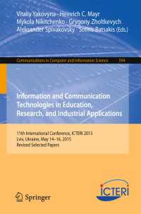 Information and Communication Technologies in Education, Research, and Industrial Applications〈1st ed. 2016〉 : 11th International Conference, ICTERI 2015, Lviv, Ukraine, May 14-16, 2015, Revised Selected Papers