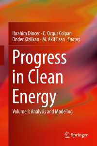 クリーン・エネルギーの進歩　第１巻：分析とモデル化<br>Progress in Clean Energy, Volume 1〈1st ed. 2015〉 : Analysis and Modeling