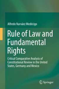 法の支配と基本的人権：違憲審査の批判的比較分析<br>Rule of Law and Fundamental Rights〈1st ed. 2016〉 : Critical Comparative Analysis of Constitutional Review in the United States, Germany and Mexico