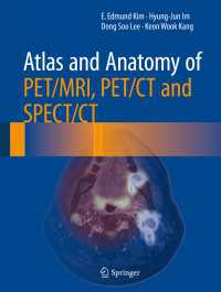 PET/MRI、PET/CTとSPECT/CT：アトラス・解剖学<br>Atlas and Anatomy of PET/MRI, PET/CT and SPECT/CT