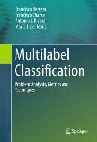マルチラベル分類：問題分析・計量法・技術<br>Multilabel Classification〈1st ed. 2016〉 : Problem Analysis, Metrics and Techniques