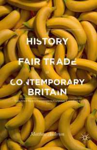 現代イギリスのフェアトレード史：市民社会運動から企業コンプライアンスまで<br>A History of Fair Trade in Contemporary Britain〈1st ed. 2015〉 : From Civil Society Campaigns to Corporate Compliance