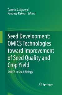 Seed Development: OMICS Technologies toward Improvement of Seed Quality and Crop Yield : OMICS in Seed Biology