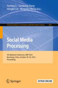 Social Media Processing〈1st ed. 2016〉 : 5th National Conference, SMP 2016, Nanchang, China, October 29–30, 2016, Proceedings