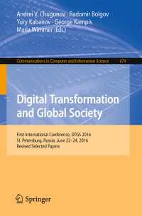 Digital Transformation and Global Society〈1st ed. 2016〉 : First International Conference, DTGS 2016, St. Petersburg, Russia, June 22-24, 2016, Revised Selected Papers