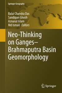 Neo-Thinking on Ganges-Brahmaputra Basin Geomorphology〈1st ed. 2016〉