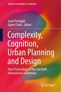 Complexity, Cognition, Urban Planning and Design〈1st ed. 2016〉 : Post-Proceedings of the 2nd Delft International Conference