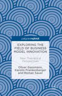 Exploring the Field of Business Model Innovation〈1st ed. 2016〉 : New Theoretical Perspectives