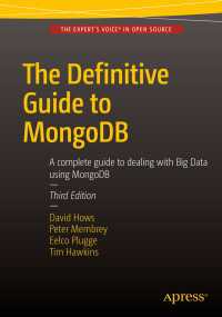 The Definitive Guide to MongoDB〈3rd ed.〉 : A complete guide to dealing with Big Data using MongoDB（3）