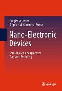 Nano-Electronic Devices : Semiclassical and Quantum Transport Modeling