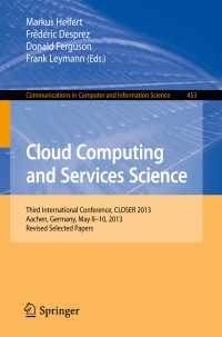 Cloud Computing and Services Science : Third International Conference, CLOSER 2013, Aachen, Germany, May 8-10, 2013, Revised Selected Papers