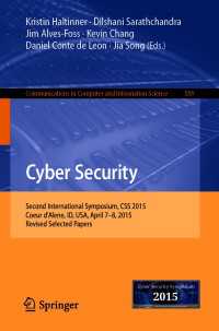 Cyber Security〈1st ed. 2016〉 : Second International Symposium, CSS 2015, Coeur d'Alene, ID, USA, April 7-8, 2015, Revised Selected Papers