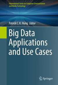 ビッグデータの応用と利用事例<br>Big Data Applications and Use Cases〈1st ed. 2016〉