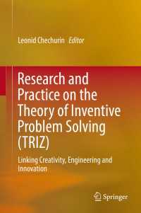 Research and Practice on the Theory of Inventive Problem Solving (TRIZ)〈1st ed. 2016〉 : Linking Creativity, Engineering and Innovation