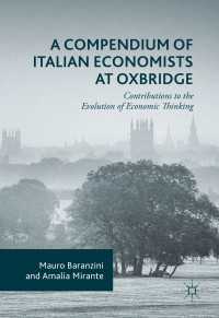 オックスブリッジで学んだイタリア経済学者たち<br>A Compendium of Italian Economists at Oxbridge〈1st ed. 2016〉 : Contributions to the Evolution of Economic Thinking