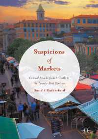 アリストテレスから２１世紀に向けた市場批判<br>Suspicions of Markets〈1st ed. 2016〉 : Critical Attacks from Aristotle to the Twenty-First Century