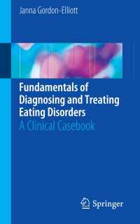 Fundamentals of Diagnosing and Treating Eating Disorders : A Clinical Casebook