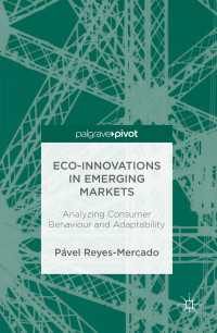 新興市場のエコ・イノベーション<br>Eco-Innovations in Emerging Markets〈1st ed. 2016〉 : Analyzing Consumer Behaviour and Adaptability