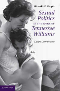 テネシー・ウィリアムズ作品における性のポリティクス<br>Sexual Politics in the Work of Tennessee Williams : Desire over Protest