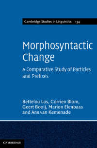 形態統語論的変化：不変化詞・前置詞の比較研究（ケンブリッジ言語学研究叢書）<br>Morphosyntactic Change : A Comparative Study of Particles and Prefixes