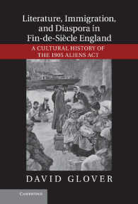 Literature, Immigration, and Diaspora in Fin-de-Siècle England : A Cultural History of the 1905 Aliens Act