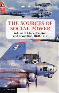 Ｍ．マン著／ソーシャルパワー：社会的な＜力＞の世界歴史　第３巻<br>The Sources of Social Power: Volume 3, Global Empires and Revolution, 1890–1945