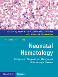 新生児血液学（第２版）<br>Neonatal Hematology : Pathogenesis, Diagnosis, and Management of Hematologic Problems（2）