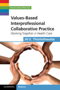 Values-Based Interprofessional Collaborative Practice : Working Together in Health Care