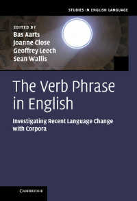 英語の動詞句：コーパスによる最近の言語変化の研究<br>The Verb Phrase in English : Investigating Recent Language Change with Corpora