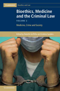 生命倫理、医療と刑法・第２巻：医療、犯罪と社会<br>Bioethics, Medicine and the Criminal Law: Volume 2, Medicine, Crime and Society