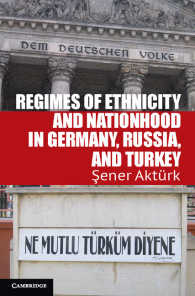 ドイツ・ロシア・トルコにみるエスニシティと国家の制度枠組<br>Regimes of Ethnicity and Nationhood in Germany, Russia, and Turkey