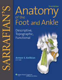 Sarrafian足・足首の解剖学（第３版）<br>Sarrafian's Anatomy of the Foot and Ankle : Descriptive, Topographic, Functional（3）
