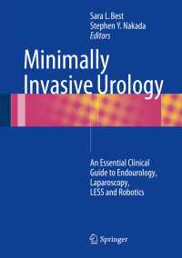 Minimally Invasive Urology : An Essential Clinical Guide to Endourology, Laparoscopy, LESS and Robotics