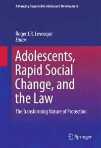 Adolescents, Rapid Social Change, and the Law〈1st ed. 2016〉 : The Transforming Nature of Protection