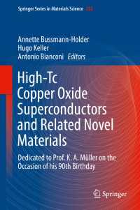 High-Tc Copper Oxide Superconductors and Related Novel Materials〈1st ed. 2017〉 : Dedicated to Prof. K. A. M&uuml;ller on the Occasion of his 90th Birthday