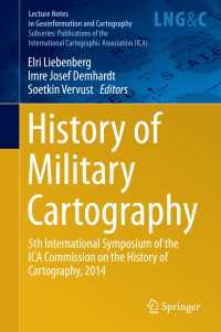 History of Military Cartography〈1st ed. 2016〉 : 5th International Symposium of the ICA Commission on the History of Cartography, 2014