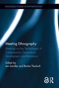 Meeting Ethnography : Meetings as Key Technologies of Contemporary Governance, Development, and Resistance