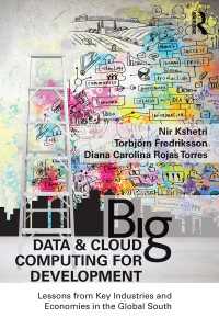 開発のためのビッグデータとクラウド・コンピューティング<br>Big Data and Cloud Computing for Development : Lessons from Key Industries and Economies in the Global South