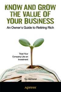 Know and Grow the Value of Your Business〈1st ed.〉 : An Owner's Guide to Retiring Rich