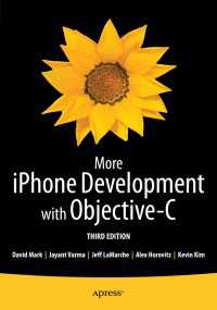 More iPhone Development with Objective-C〈3rd ed.〉 : Further Explorations of the iOS SDK（3）