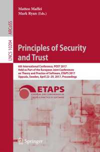 Principles of Security and Trust〈1st ed. 2017〉 : 6th International Conference, POST 2017, Held as Part of the European Joint Conferences on Theory and Practice of Software, ETAPS 2017, Uppsala, Sweden, April 22-29, 2017, Proceedings